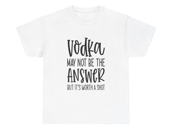 Funny Vodka T-Shirt: "Worth A Shot" Graphic Tee