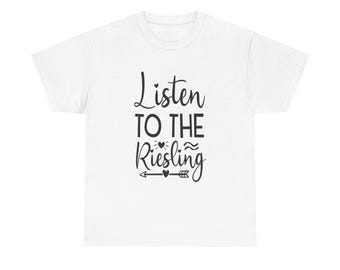 Funny Wine T-Shirt: Listen to the Riesling, Girls Night Out