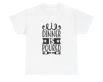 Funny Wine T-Shirt, Dinner Is Poured, Girls Night Out Tee