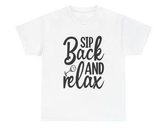 Sip Back and Relax T-Shirt: Funny Wine Lover Unisex Tee