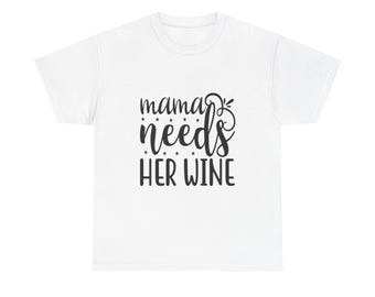 Momma Needs Wine T-Shirt: Funny Wine Lover Gift
