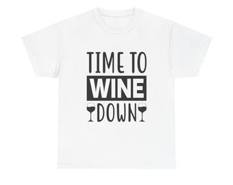 Time to Wine Down T-Shirt: Funny Wine Lover Graphic Tee