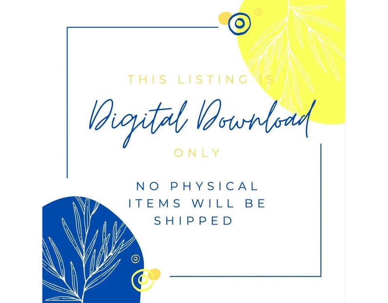 Puede incluir: Fondo blanco con detalles en azul y amarillo. El texto dice: "THIS LISTING IS Digital Download ONLY. NO PHYSICAL ITEMS WILL BE SHIPPED". Presenta dise&ntilde;os decorativos de hojas y c&iacute;rculos.