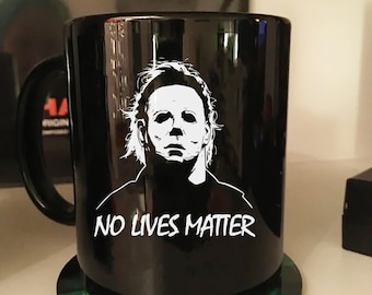 Horror Movie Mug, No Lives Matter Coffee Cup, Michael Myers Halloween Mug Horror Black , Funny Gift For Halloween