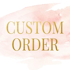 May include: Gold text on a watercolor background that reads "CUSTOM ORDER". The background is a blend of pink and peach hues, creating a soft, artistic effect. The text is in a bold, elegant font.