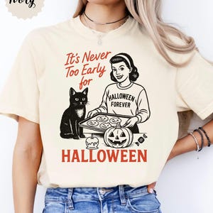 Vintage Halloween T-Shirt It&#39;s Never Too Early For Halloween T-Shirt Vintage Halloween Black Cat Vintage Halloween Shirt Summerween Shirt