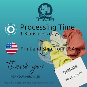 May include: Image featuring a teal background with the text "Urban TeeWear." It also includes the text "Processing Time 1-3 business days" and "Print and Ship from USA." A box with the "Comfort Colors" and "Bella + Canvas Los Angeles" logos is visible.