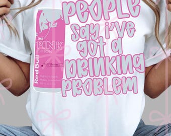people say I’ve got a drinking problem PNG digital download