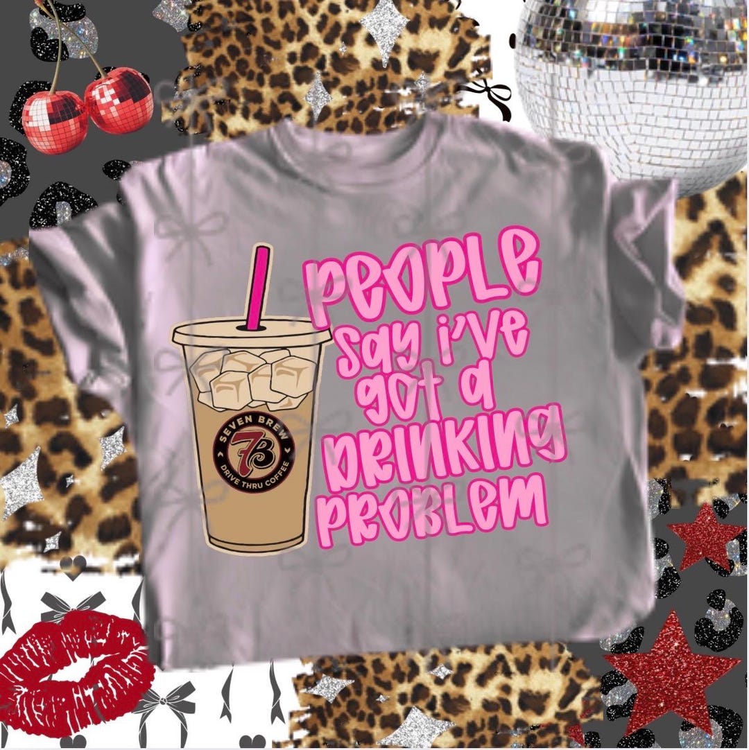 People Say I’ve Got a Drinking Problem 7brew,pink Letters - Etsy