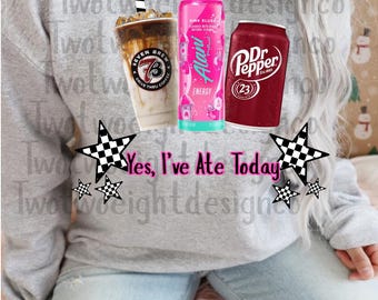 Yes I’ve ate today  PNG digital download