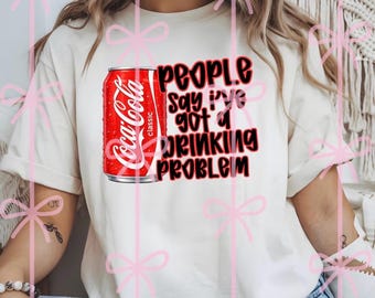 Funny Drinking Problem Coke PNG, Soda Lover Shirt Design, Retro Funny Quote Graphic, Sublimation Transfer, Digital Download