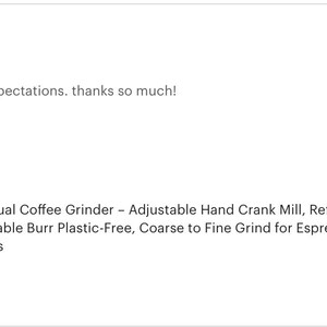 May include: A manual coffee grinder with a hand crank. The grinder is cylindrical, with a dark metallic finish. The image includes text that says the item exceeded expectations.