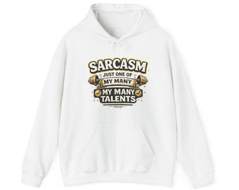 Sarcasm just one of my many talents hoodie | Sarcasm Nutritional Facts Sweatshirt