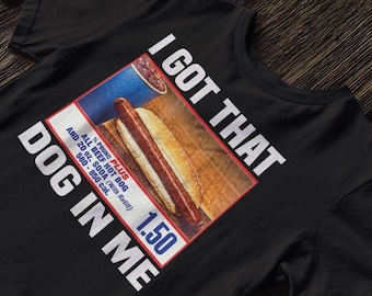 Comfort Colors® I Got That Dog In Me Shirt, Funny Meme Shirt, Costco Hot Dog Shirt, Keep 150 Dank Meme Shirt, Trendy Shirts, Hot Dog Lover