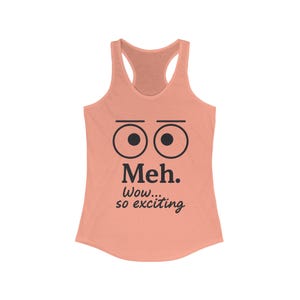 Meh. Funny Women&#39;s Racerback Tank Top - Casual Summer Wear, Workout Shirt, Gift for Her, Lazy Day Attire