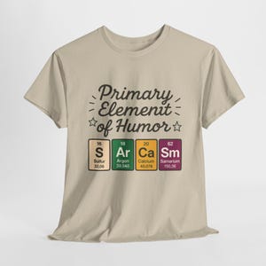 Funny Mens Science T-Shirt, Sarcasm Element of Humor Tee, Periodic Table Nerd Shirt for Him, Humor T-Shirt, Periodic Table Chemistry Humor