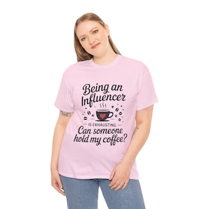 Social Media Humor T-Shirt: Funny Influencer Tee for Coffee Lovers