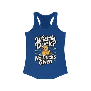 What The Duck Funny Womens Tank Top, No Ducks Given Tee, Cute Sarcastic Duck Tee, Sassy Rubber Duck Graphic Tank, Humor Gift For Her
