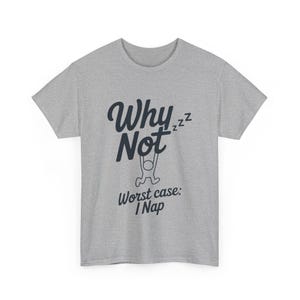 Why Not Quote T-Shirt: Bold Unisex Heavy Cotton Tee