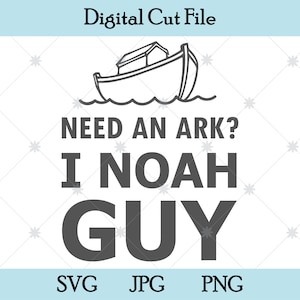 Need An Ark, I Know A Guy T-shirt Design Cut File SVG, JPG, PNG Digital File