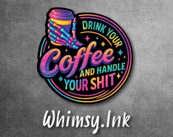 Drink Your Coffee | Funny Coffee Vinyl Sticker | Skeleton Hand Coffee Cup Decal | Waterproof Laptop Tumbler Car Sticker