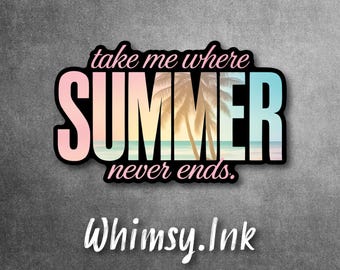 Take Me Where Summer Never Ends Sticker | Beach Quote Vinyl Decal | Aesthetic Sunset Palm Tree Sticker | Waterproof Laptop Car Decal