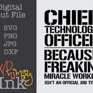May include: Black and white text graphic design with the text "CHIEF TECHNOLOGY OFFICER BECAUSE FREAKIN' MIRACLE WORKER ISN'T AN OFFICIAL JOB TITLE".