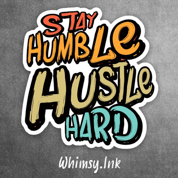 Stay Humble Hustle Hard Waterproof Vinyl Decal Sticker | Car Decal, Window Decal, Laptop Decal