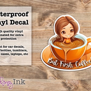 But First, Coffee! Waterproof Vinyl Decal Sticker | Car Decal, Window Decal, Laptop Decal