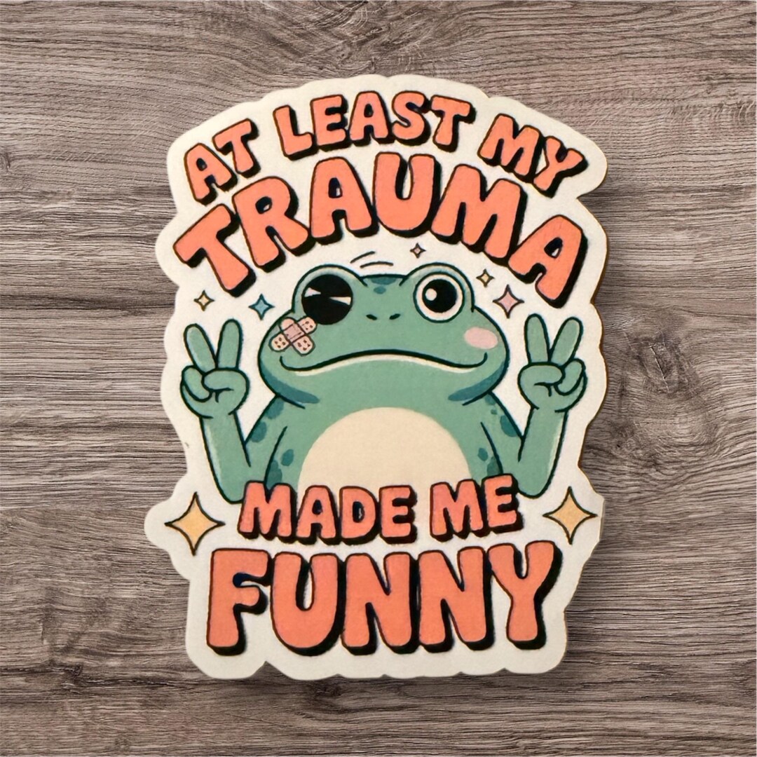 Trauma Made Me Funny Frog Sticker | Waterproof Vinyl Decal - Etsy