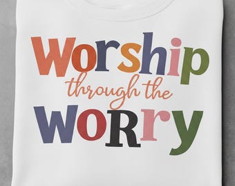 Worship Through The Worry PNG, Christian Faith Design (Digital Download)