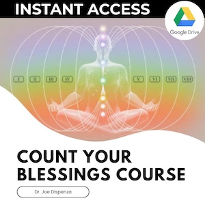 Dr. Joe Dispenza – Count Your Blessings | Energy Centers Guided Meditations | Instant Digital Download