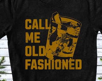 Bourbon Gifts For Men, Call Me Old Fashioned Shirt, Whiskey Shirt, Whiskey Lover Gift, Bourbon Lover Shirt, Drinking Shirt, Fathers Day Tee