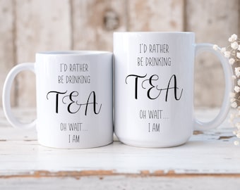 I'd Rather Be Drinking Tea, Tea Addict, Funny Quote Mug, Tea Lovers, Sarcastic Sayings, Tea Lover Gifts, For Tea Lovers, Sarcastic Tea Mug