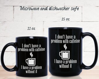 Kubek Coffee Humor „Nie mam problemu z kofeiną” Czarny ceramiczny kubek 11 uncji i 15 uncji, prezent dla uzależnionego od kofeiny
