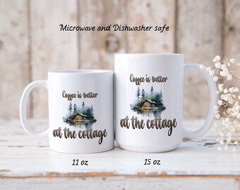 Coffee is Better at the Cottage 11 oz or 15 oz White Ceramic Mug--Cottage Life Mug