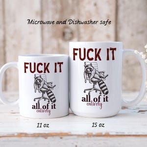 FUCK IT Raccoon Mug, Exasperated Raccoon--11 oz or 15 oz Ceramic Mug