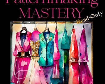 Patternmaking Mastery (Read-Only Version) - Step-by-step fashion design guide.  For fashion students, sewing enthusiasts, and DIY creators,