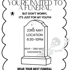 Może przedstawiać: Czarno-biała ilustracja nagrobka z tekstem "YOU'RE INVITED TO A FUNERAL BUT DON'T WORRY, IT'S JUST FOR MY YOUTH!" Nagrobek zawiera również tekst "23RD MAY LOCATION 6:30-10PM RSVP - 13RD MAY 0412345678" i wzór pajęczyny. Tekst "WEAR YOUR BEST FUNERAL (OR ALL-BLACK) ATTIRE" znajduje się pod nagrobkiem.