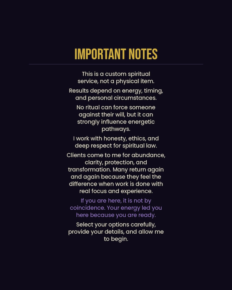 Important notes about custom spiritual service, results depending on energy and timing, positive intention work only, all information kept private and confidential