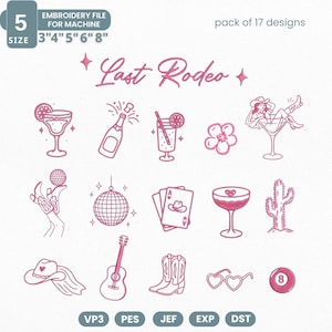 May include: Pink embroidery file with 17 designs, including a cocktail, champagne bottle, flower, cowboy hat, guitar, and cowboy boots. Text reads "Last Rodeo". Sizes available: 3", 4", 5", 6", and 8".