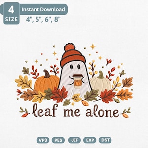Leaf Me Alone Embroidery Design, Cozy Fall Ghost Machine Embroidery File, Pumpkin Coffee Autumn Leaves Funny Quote Pes Pattern File