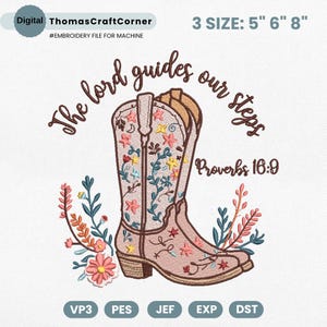 May include: Digital embroidery file featuring a pair of pink cowboy boots with floral and star designs. The text "The lord guides our steps" and "Proverbs 16:9" are included. Available in 3 sizes: 5", 6", and 8".