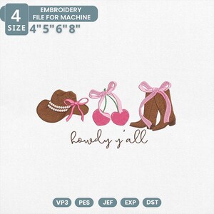 May include: An embroidery design featuring a brown cowboy hat with a pink bow, pink cherries, and brown cowboy boots with a pink bow. The text "howdy y'all" is below the images. The design is available in 4 sizes: 4", 5", 6", and 8".
