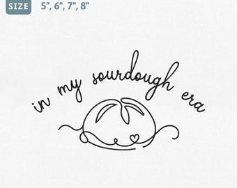 In My Sourdough Era Embroidery Design, Sourdough Machine Embroidery File, Minimalist Bread Machine File, Baking Bread Gift Pes File
