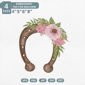 May include: An embroidery file for machine embroidery featuring a brown horseshoe adorned with pink flowers and green leaves. The design includes the text "EMBROIDERY FILE FOR MACHINE" and size options of 4", 5", 6", and 8".