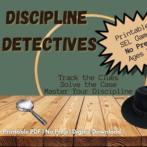 May include: A digital download graphic for a SEL game titled "Discipline Detectives." The image features a magnifying glass, a black fedora, and text that reads "Track the Clues, Solve the Case, Master Your Discipline." The game is for ages 7+.