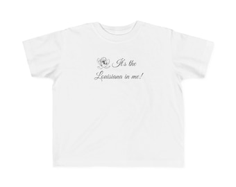 It's the Louisiana in me! Tee Toddler Edition
