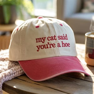 Embroidered My Cat Said You&#39;re a Hoe Baseball Hat, Sassy Quote Hat, Funny Embroidered Meme Cap, Cat Mom Humor Hat