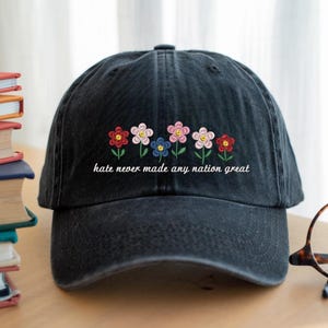 Embroidered Hate Never Made Any Nation Great Ht, Feminist Political Statement Vintage Hat, Floral Activist Hat